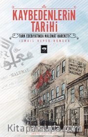 Kaybedenlerin Tarihi <br /> Türk Edebiyatında Malûmat Hareketi