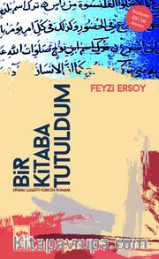 Bir Kitaba Tutuldum <br /> Dîvanu Lugati't-Türk'ün Romanı
