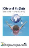 Küresel Sağlığı Yeniden Hayal Etmek