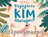 Büyüyünce Kim Olacağım?