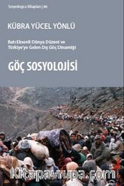 Göç Sosyolojisi <br /> Batı Eksenli Dünya Düzeni ve Türkiye’ye Gelen Dış Göç Dinamiği
