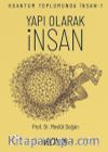 Kuantum Toplumunda İnsan 1: Yapı Olarak İnsan 