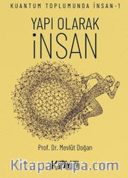 Kuantum Toplumunda İnsan 1: Yapı Olarak İnsan 
