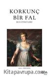 Korkunç Bir Fal & Rus Öyküleri