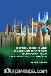 Cryptocurrencies And Blockchain Encryption Technology From The Perspective Of Islamic Law