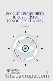 Jeopolitik Perspektiften Türkiye Bilim ve Teknoloji Politikaları