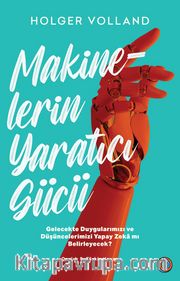 Makinelerin Yaratıcı Gücü <br /> Gelecekte Duygularımızı ve Düşüncelerimizi Yapay Zeka mı Belirleyecek?