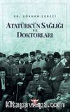 Atatürk’ün Sağlığı ve Doktorları