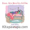 Anne Ben Nereden Geldim