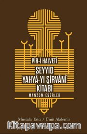 Pîr-i Halvetî Seyyid Yahya-yı Şirvanî Kitabı <br /> Manzum Eserler