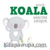 Minik Koala Ağacını Arıyor (1+ Yaş Hikaye Kitabı)