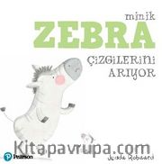 Minik Zebra Çizgilerini Arıyor 1+ Yaş Hikaye Kitabı)