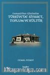 Osmanlı'dan Günümüze Türkiye’de Siyaset, Toplum Ve Kültür