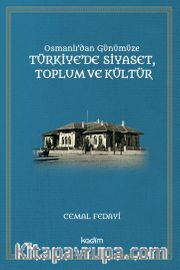 Osmanlı'dan Günümüze Türkiye’de Siyaset, Toplum Ve Kültür