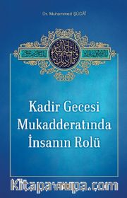 Kadir Gecesi Mukadderatında İnsanın Rolü
