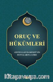 Oruç ve Hükümleri  (Ayetullah Hamanei’nin Fetvalarına Göre) 