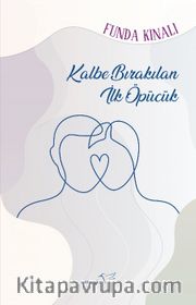 Kalbe Bırakılan İlk Öpücük