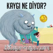 Kaygı Ne Diyor?