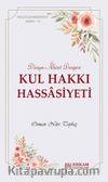 Kul Hakkı Hassasiyeti & Dünya-Âhiret Dengesi