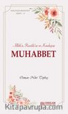 Muhabbet &  Allah’a, Rasûlü’ne ve Kardeşine