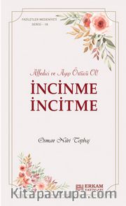 İncinme İncitme <br /> Affedici ve Ayıp Örtücü Ol !