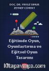Eğitimde Oyun, Oyunlaştırma ve Eğitsel Oyun Tasarımı