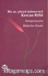 Bir 20. Yüzyıl Münevveri Ken'an Rifai & Sempozyumu Bildiriler Kitabı