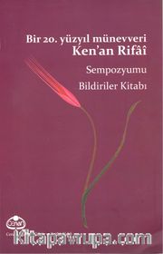 Bir 20. Yüzyıl Münevveri Ken'an Rifai <br /> Sempozyumu Bildiriler Kitabı