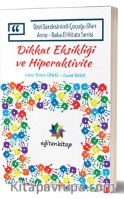 Dikkat Eksikliği ve Hiperaktivite / Özel Gereksinimli Çocuğu Olan Anne-Baba El Kitabı Serisi 