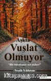 Aşkta Vuslat Olmuyor