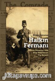 Halkın Fermanı: Balkan Savaşları’nda Hint Müslüman Tıp Heyeti 