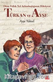 Türkan ve Ayşe <br /> Otuz Yıllık Yol Arkadaşlığının Hikayesi
