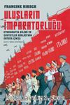 Ulusların İmparatorluğu & Etnografya Bilimi ve Sovyetler Birliği’nin Ortaya Çıkışı