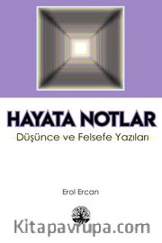 Hayata Notlar <br /> Düşünce ve Felsefe Yazıları