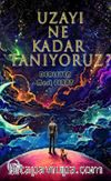 Uzayı Ne Kadar Tanıyoruz?