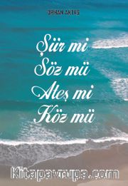 Şiir Mi Söz Mü Ateş Mi Köz Mü