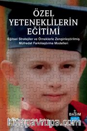 Özel Yeteneklilerin Eğitimi :Eğitsel Stratejiler ve Örneklerle Zenginleştirilmiş Müfredat Farklılaştırma Modelleri
