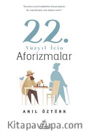 22. Yüzyıl İçin Aforizmalar