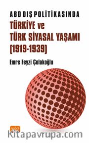 ABD Dış Politikasında Türkiye ve Türk Siyasal Yaşamı (1919-1939)
