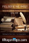 Felsefe Ne İmiş? & Devrimler Çağında Felsefe Antolojisi (1908-1938)