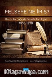 Felsefe Ne İmiş? <br /> Devrimler Çağında Felsefe Antolojisi (1908-1938)