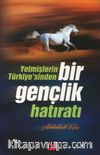 Yetmişlerin Türkiye’sinden Bir Gençlik Hatıratı