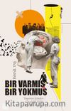Bir Varmış Bir Yokmuş & Yaşamın İçinden Gündelik Dilde Eleştirel Düşünce