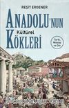 Anadolu’nun Kültürel Kökleri Tarih, Mitoloji ve Din
