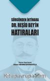Sürgünden İntihara Dr. Reşid Bey’in Hatıraları