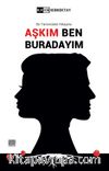 Aşkım Ben Buradayım