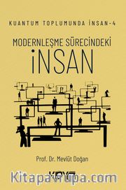 Kuantum Toplumunda İnsan 4: Modernleşme Sürecindeki İnsan 