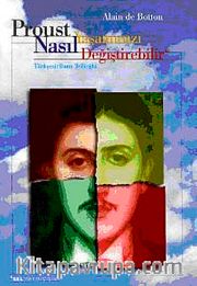 Proust Yaşamınızı Nasıl Değiştirebilir