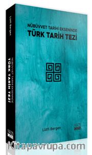 Nübüvvet Tarihi Ekseninde Türk Tarih Tezi