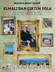 Elmalı’dan Çıktım Yola <br /> Noterlik, Avcılık ve Musiki ile Geçen Yıllar